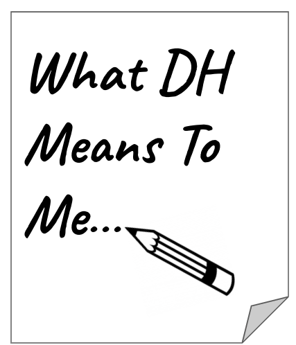 Graphic that looks like a piece of paper that reads "What DH Means To Me..." with a pencil at the end of the blurb